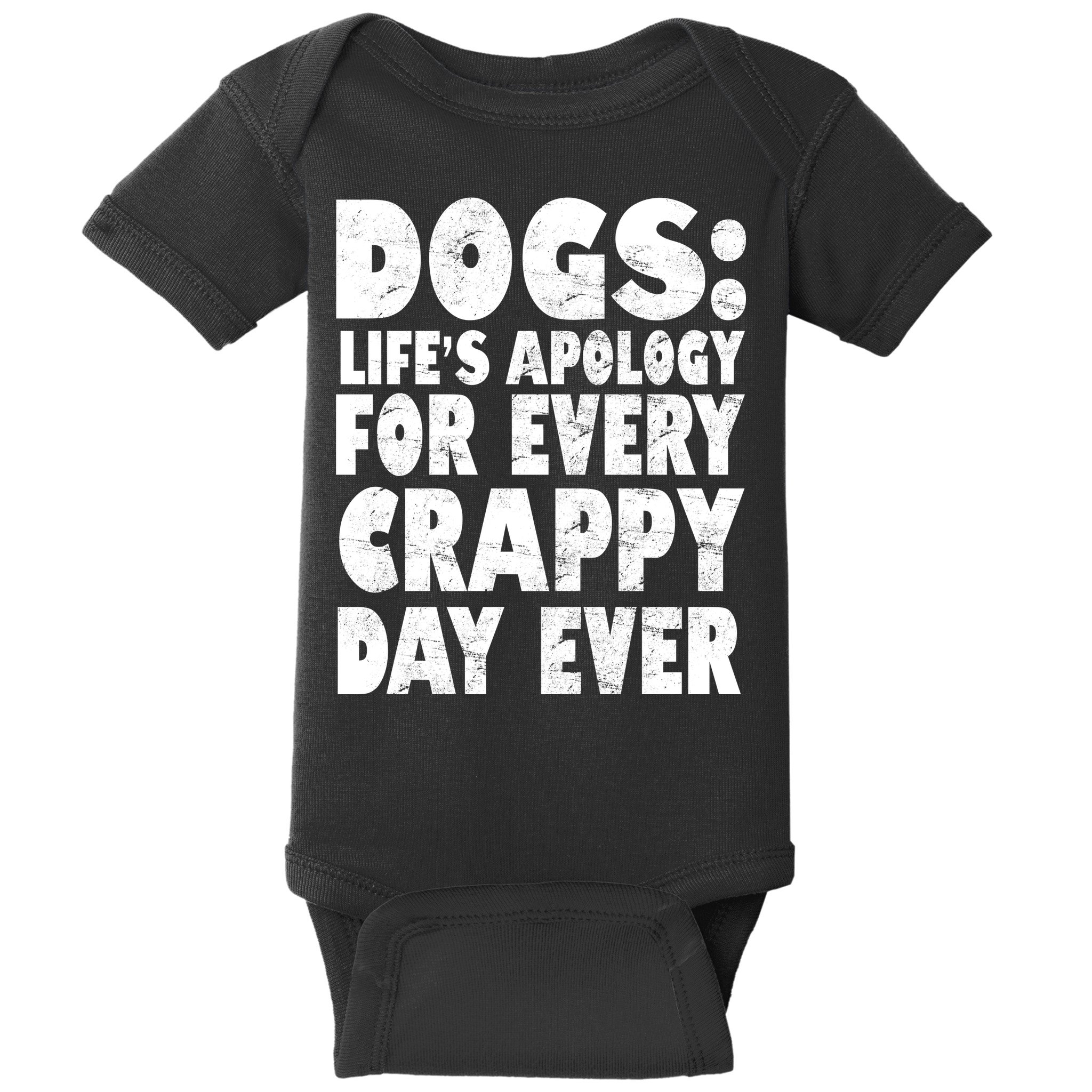 Dogs Life's Apology For Every Crappy Day Ever Baby Bodysuit