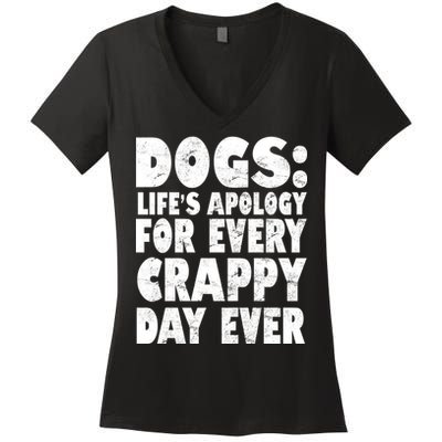 Dogs Life's Apology For Every Crappy Day Ever Women's V-Neck T-Shirt