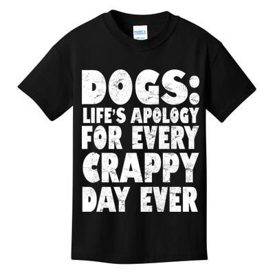 Dogs Life's Apology For Every Crappy Day Ever Kids T-Shirt