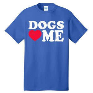 Dogs Love Me Tall T-Shirt