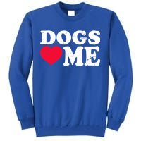 Dogs Love Me Tall Sweatshirt