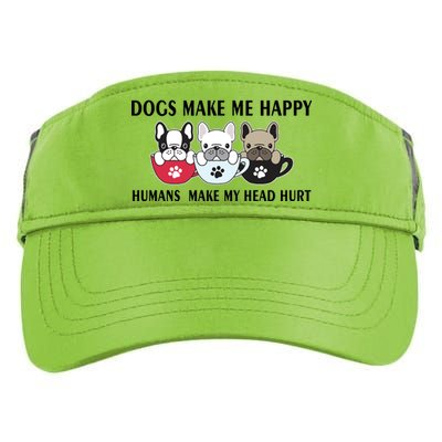 Dogs Make Me Happy Humans Make My Head Hurt Adult Drive Performance Visor