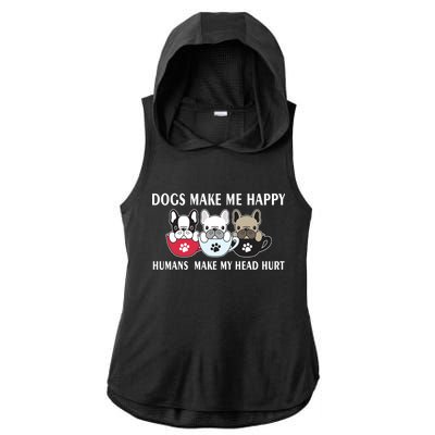 Dogs Make Me Happy Humans Make My Head Hurt Ladies PosiCharge Tri-Blend Wicking Draft Hoodie Tank