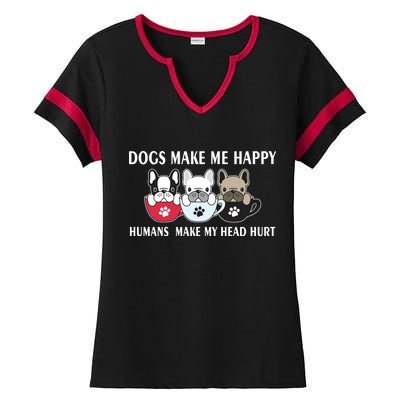 Dogs Make Me Happy Humans Make My Head Hurt Ladies Halftime Notch Neck Tee