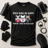 Dogs Make Me Happy Humans Make My Head Hurt Cooling Performance Crew T-Shirt