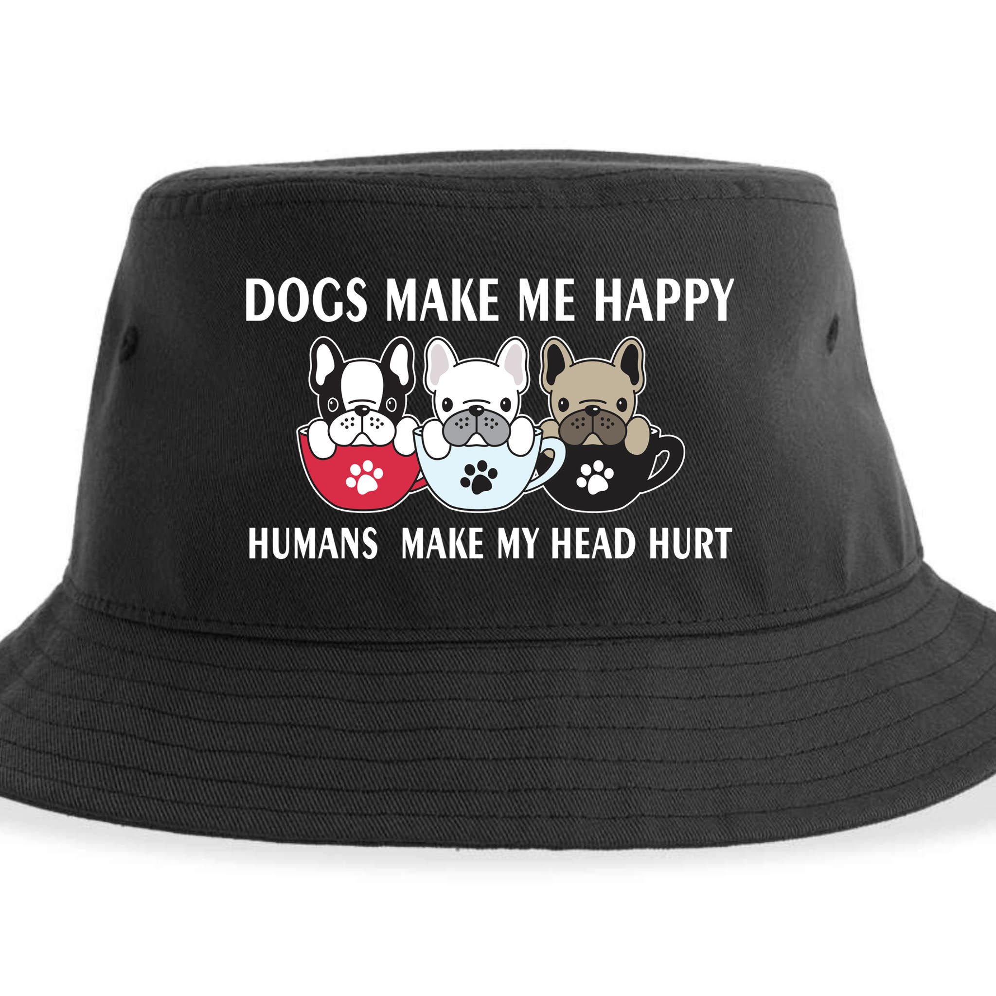 Dogs Make Me Happy Humans Make My Head Hurt Sustainable Bucket Hat