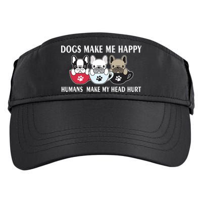 Dogs Make Me Happy Humans Make My Head Hurt Adult Drive Performance Visor