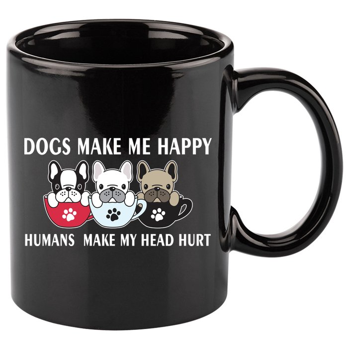 Dogs Make Me Happy Humans Make My Head Hurt 11oz C Handle Ceramic Mug