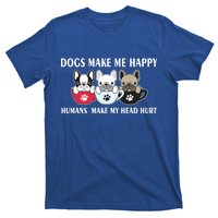 Dogs Make Me Happy Humans Make My Head Hurt T-Shirt