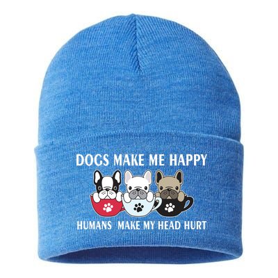 Dogs Make Me Happy Humans Make My Head Hurt Sustainable Knit Beanie