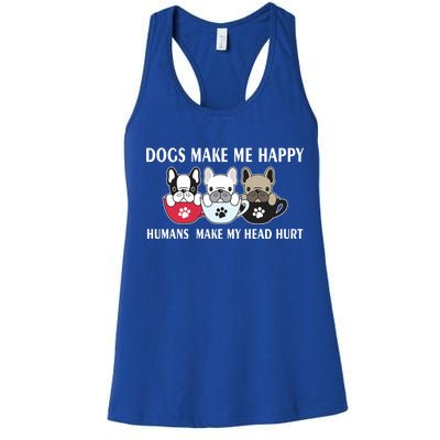 Dogs Make Me Happy Humans Make My Head Hurt Women's Racerback Tank