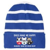 Dogs Make Me Happy Humans Make My Head Hurt Striped Beanie with Solid Band