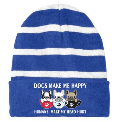 Dogs Make Me Happy Humans Make My Head Hurt Striped Beanie with Solid Band