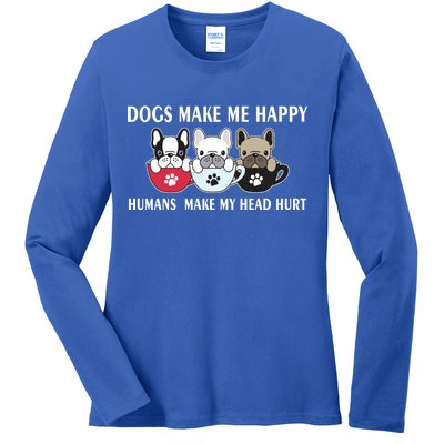 Dogs Make Me Happy Humans Make My Head Hurt Ladies Long Sleeve Shirt