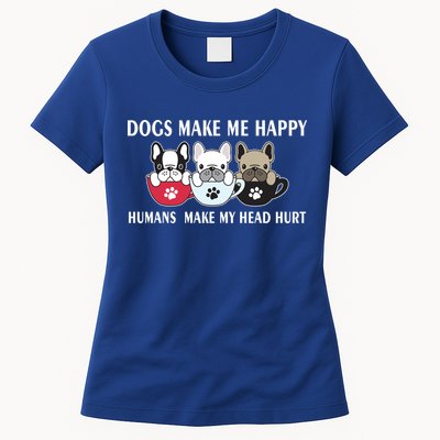 Dogs Make Me Happy Humans Make My Head Hurt Womens T-Shirt