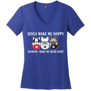 Dogs Make Me Happy Humans Make My Head Hurt Women's V-Neck T-Shirt