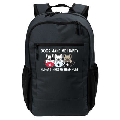 Dogs Make Me Happy Humans Make My Head Hurt Daily Commute Backpack