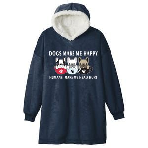 Dogs Make Me Happy Humans Make My Head Hurt Hooded Wearable Blanket