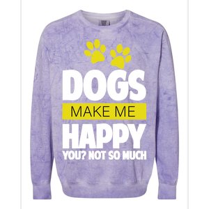 Dogs Make Me Happy You Not so Much Colorblast Crewneck Sweatshirt