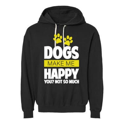Dogs Make Me Happy You Not So Much Garment-Dyed Fleece Hoodie