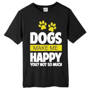 Dogs Make Me Happy You Not so Much Tall Fusion ChromaSoft Performance T-Shirt