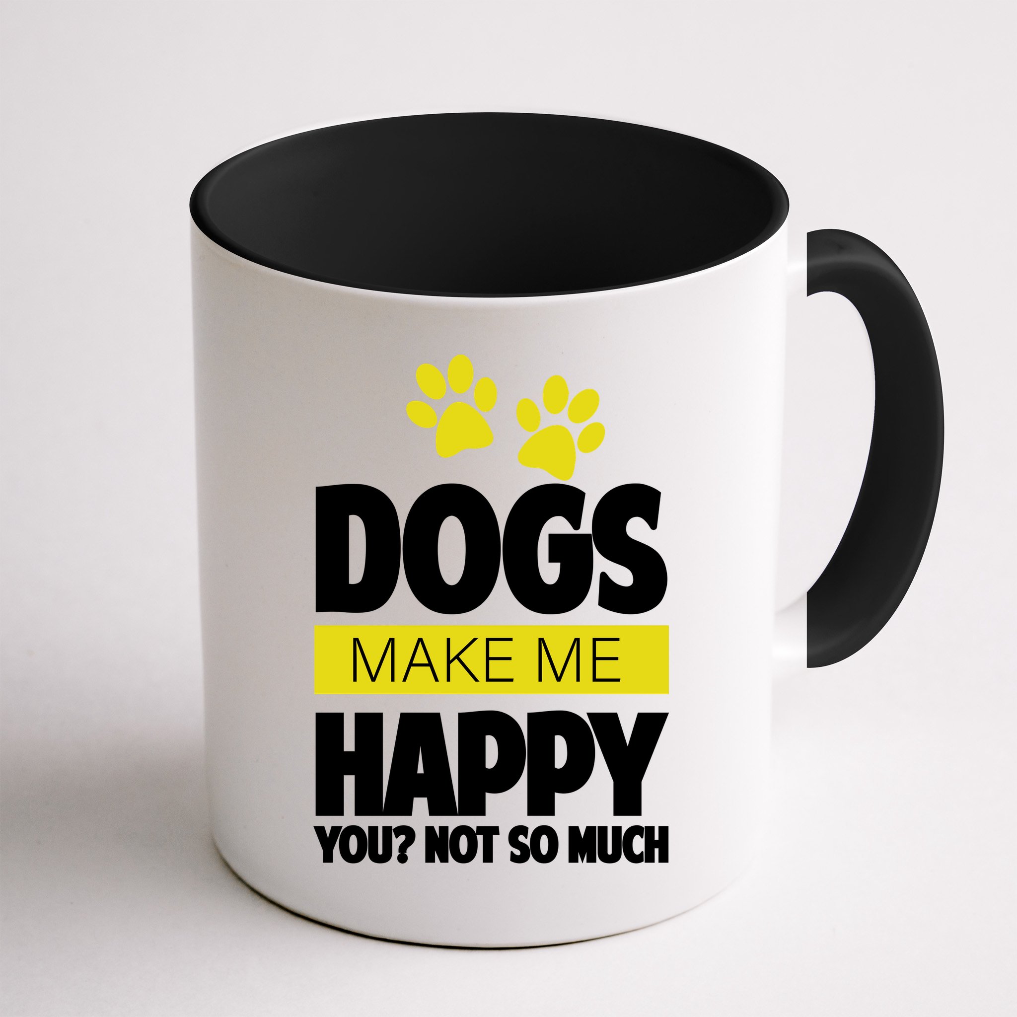 Dogs Make Me Happy You Not So Much Mug