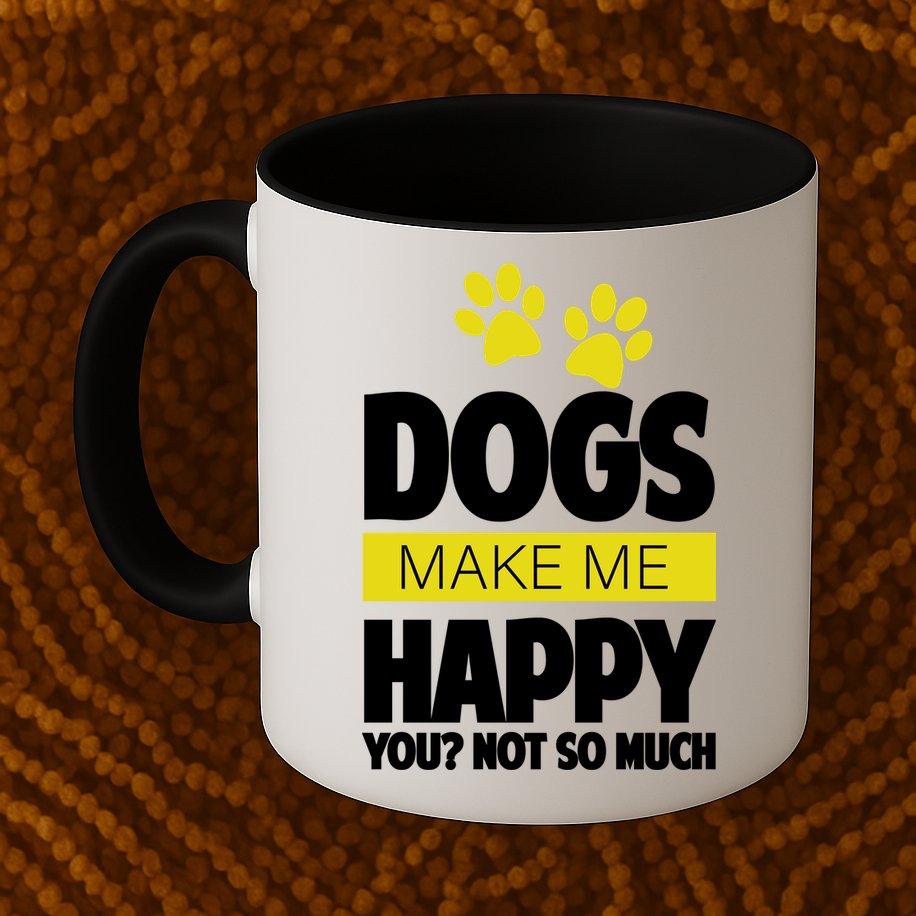 Dogs Make Me Happy You Not So Much Mug