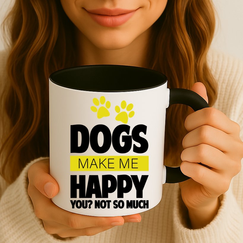 Dogs Make Me Happy You Not So Much Mug