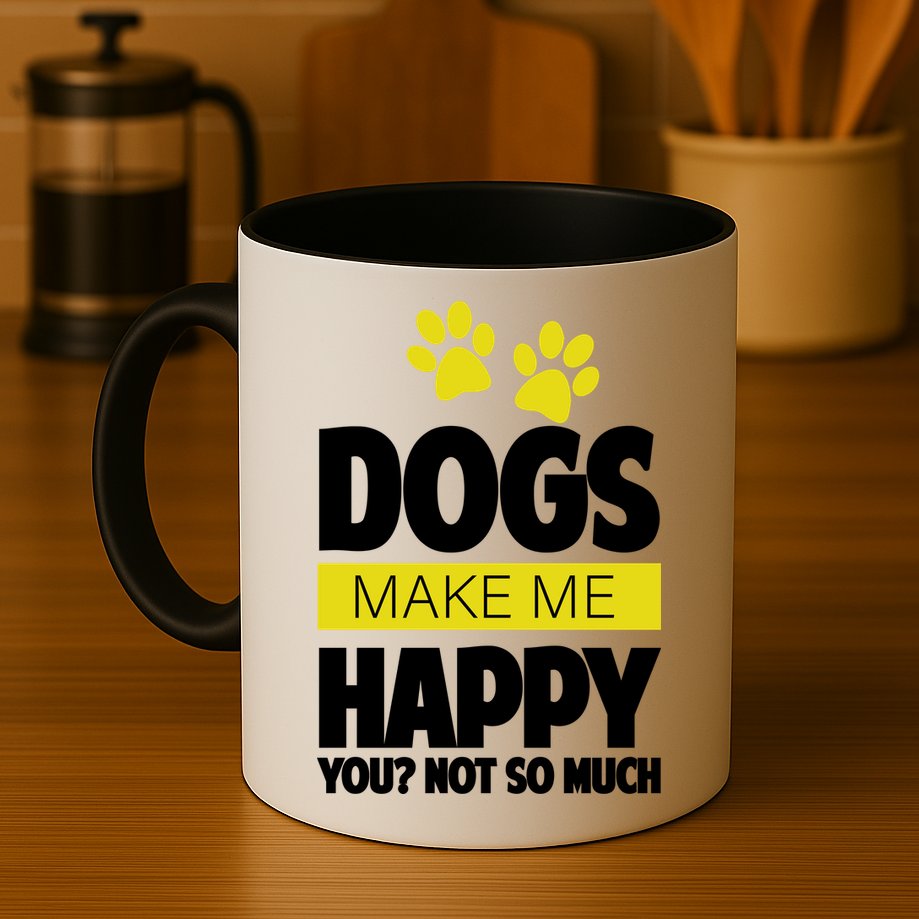 Dogs Make Me Happy You Not So Much Mug