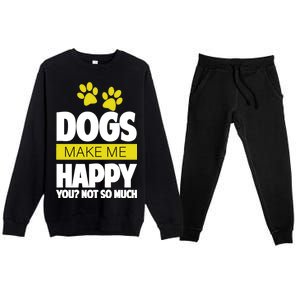 Dogs Make Me Happy You Not so Much Premium Crewneck Sweatsuit Set