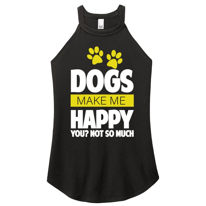 Dogs Make Me Happy You Not So Much Women's Perfect Tri Rocker Tank