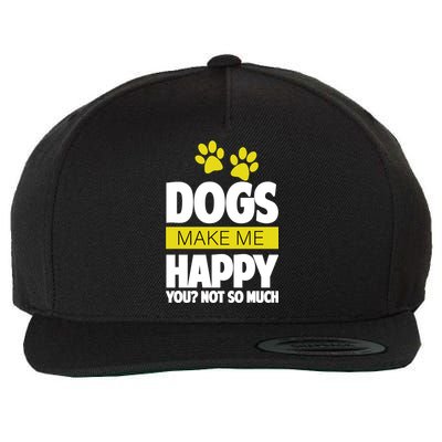 Dogs Make Me Happy You Not so Much Wool Snapback Cap