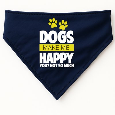 Dogs Make Me Happy You Not so Much USA-Made Doggie Bandana