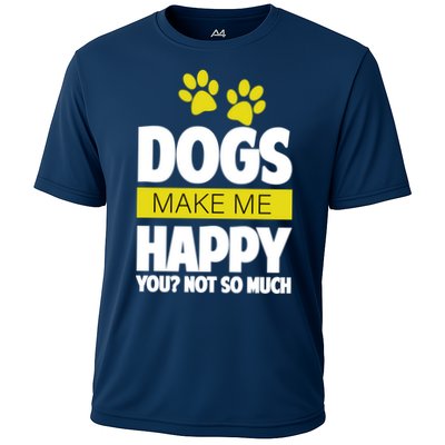 Dogs Make Me Happy You Not So Much Performance Shirt