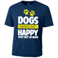 Dogs Make Me Happy You Not so Much Cooling Performance Crew T-Shirt