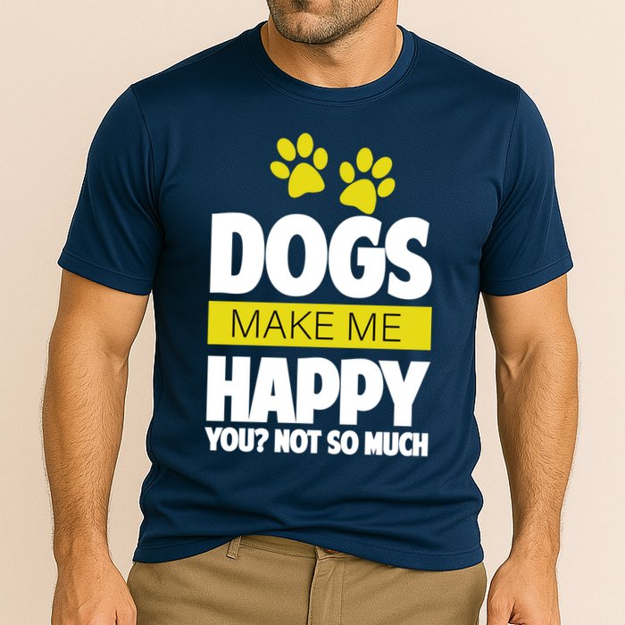 Dogs Make Me Happy You Not so Much Cooling Performance Crew T-Shirt