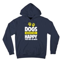 Dogs Make Me Happy You Not so Much Hoodie