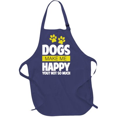 Dogs Make Me Happy You Not so Much Full-Length Apron With Pockets