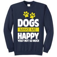 Dogs Make Me Happy You Not So Much Sweatshirt