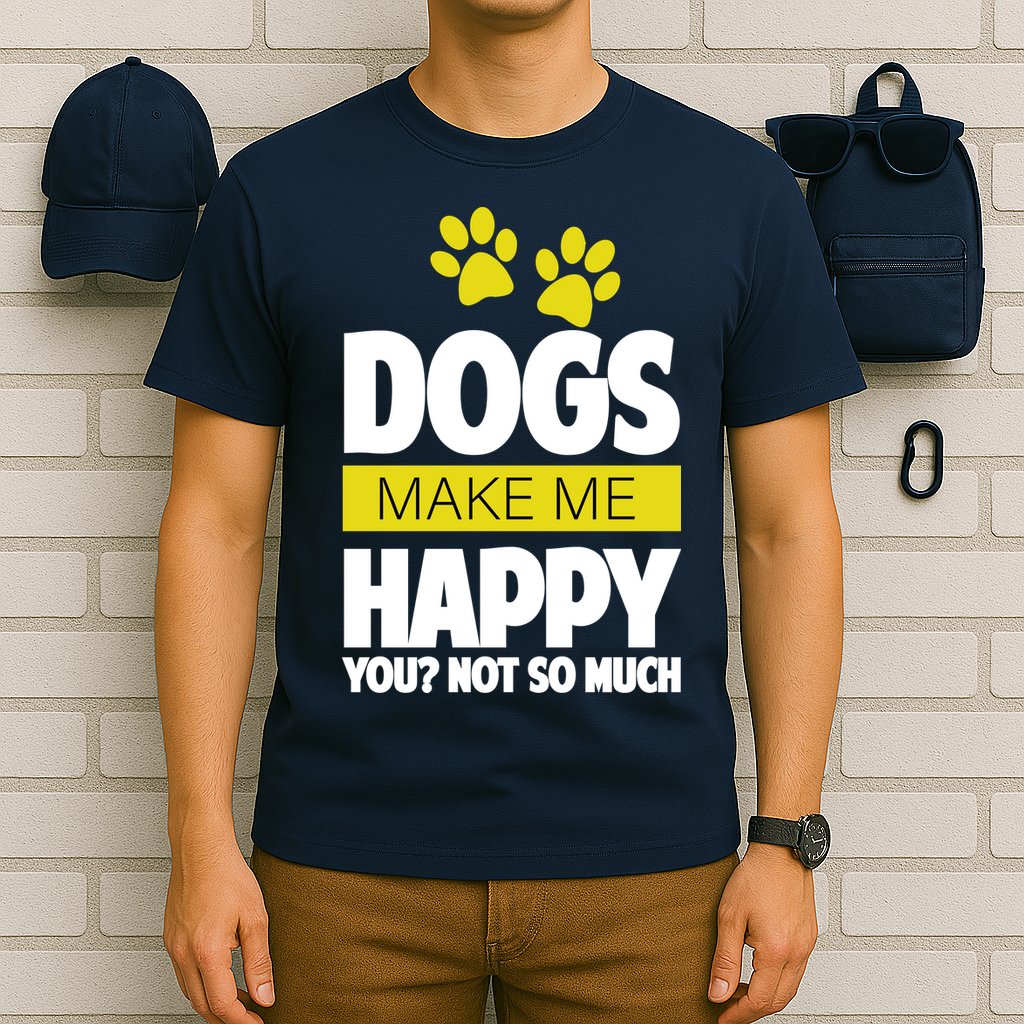 Dogs Make Me Happy You Not So Much T-Shirt