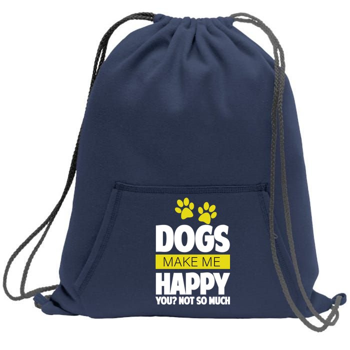 Dogs Make Me Happy You Not so Much Sweatshirt Cinch Pack Bag