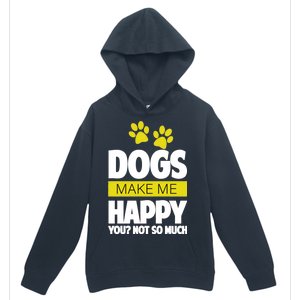 Dogs Make Me Happy You Not so Much Urban Pullover Hoodie