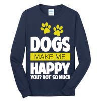 Dogs Make Me Happy You Not so Much Tall Long Sleeve T-Shirt