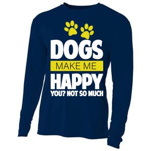 Dogs Make Me Happy You Not so Much Cooling Performance Long Sleeve Crew