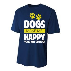 Dogs Make Me Happy You Not so Much Youth Performance Sprint T-Shirt