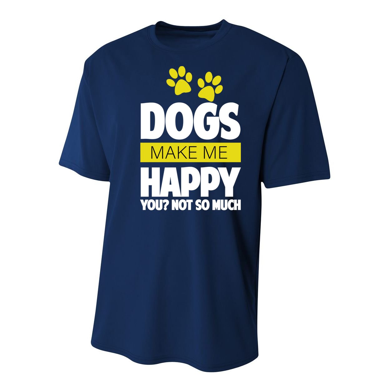 Dogs Make Me Happy You Not So Much Youth Performance Sprint T-Shirt