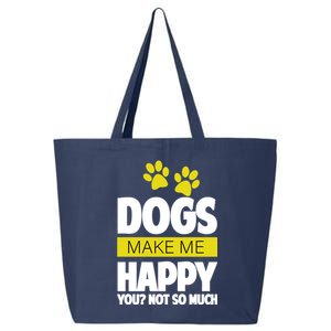 Dogs Make Me Happy You Not so Much 25L Jumbo Tote