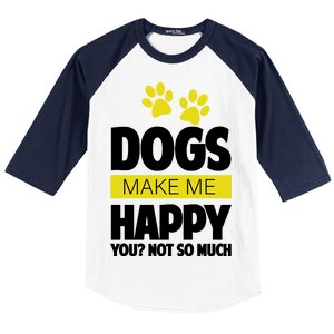 Dogs Make Me Happy You Not so Much Baseball Sleeve Shirt