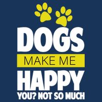Dogs Make Me Happy You Not so Much Baby Bodysuit