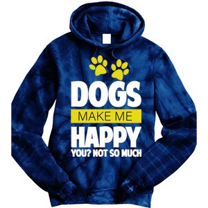 Dogs Make Me Happy You Not so Much Tie Dye Hoodie